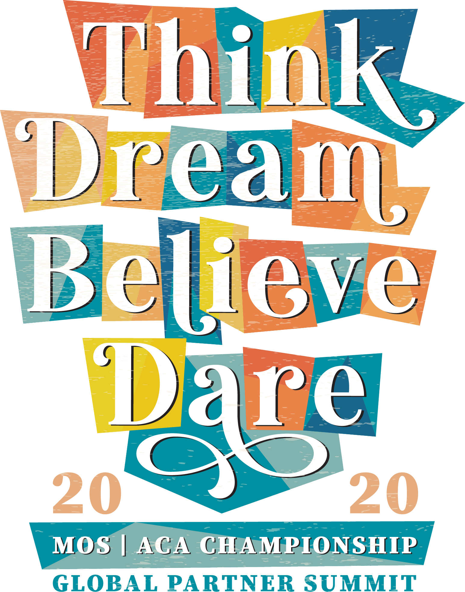 Think Dream Believe Dare 2020, Mos & ACA Championship, Global Partner Summit